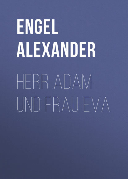 Herr Adam und Frau Eva (Engel Alexander). 