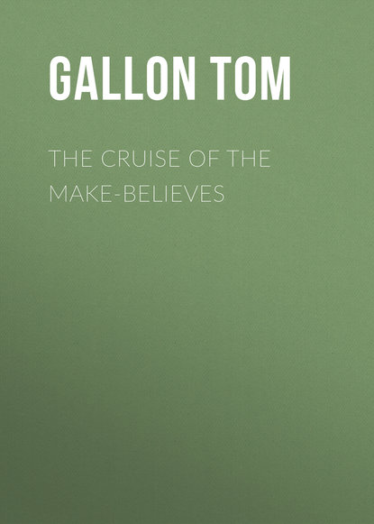 The Cruise of the Make-Believes (Gallon Tom). 