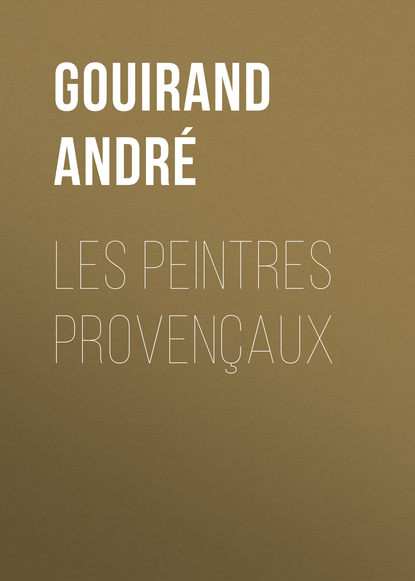 Les Peintres Provençaux (Gouirand André). 