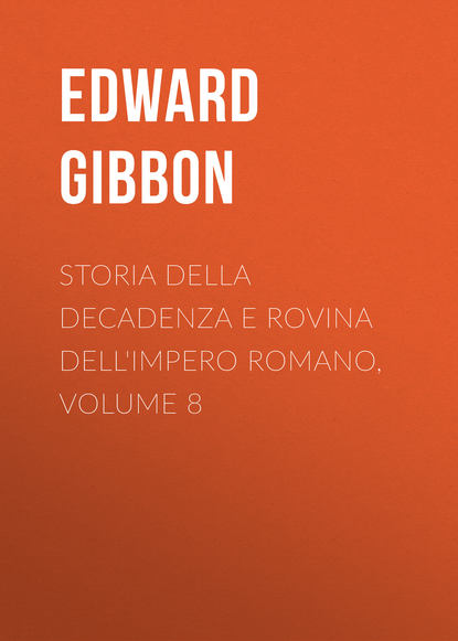 Гиббон Эдвард : Storia della decadenza e rovina dell'impero romano, volume 8