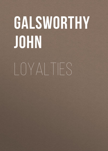 Джон Голсуорси — Loyalties