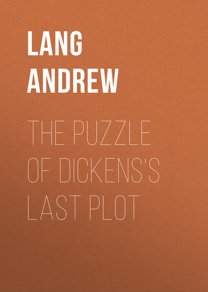 The Puzzle of Dickens's Last Plot (Lang Andrew). 