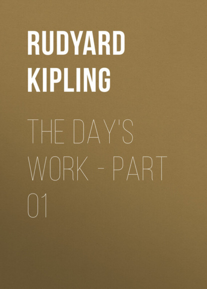 Редьярд Джозеф Киплинг — The Day's Work - Part 01