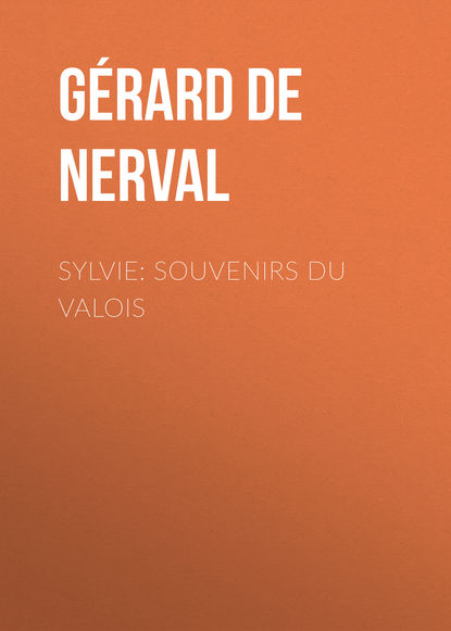 Sylvie: souvenirs du Valois (Gérard de Nerval). 