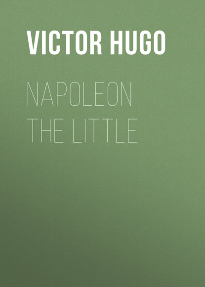 Виктор Мари Гюго Napoleon the Little