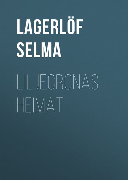 Liljecronas Heimat (Lagerlöf Selma). 