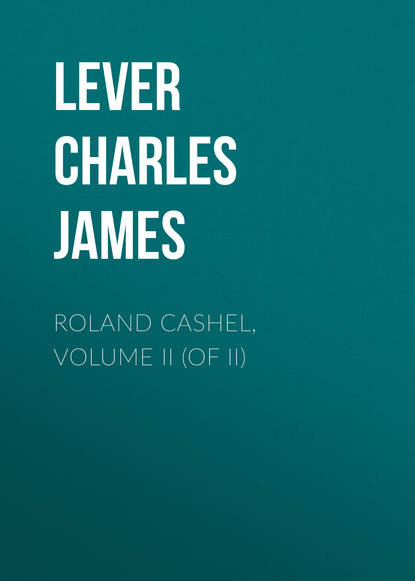 Roland Cashel, Volume II (of II) (Lever Charles James). 