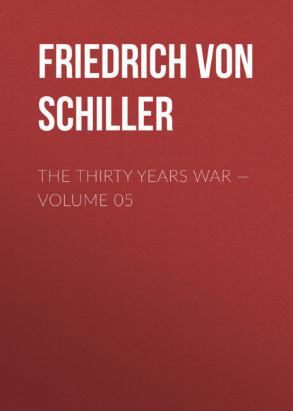 Фридрих Шиллер — The Thirty Years War — Volume 05