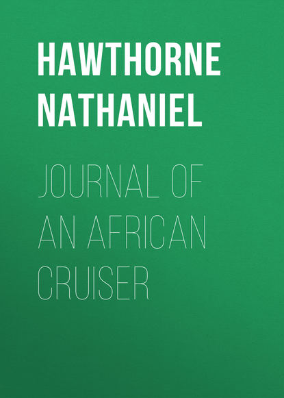Натаниель Готорн — Journal of an African Cruiser