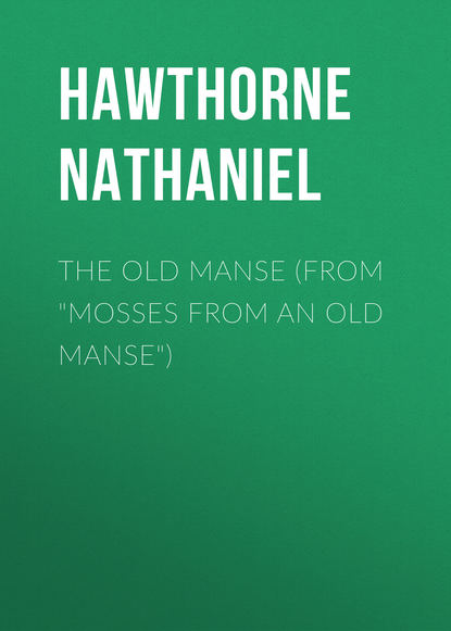 Натаниель Готорн — The Old Manse (From "Mosses from an Old Manse")