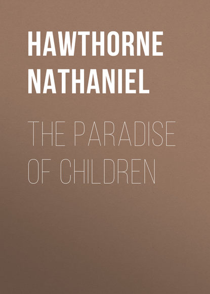 Натаниель Готорн — The Paradise of Children