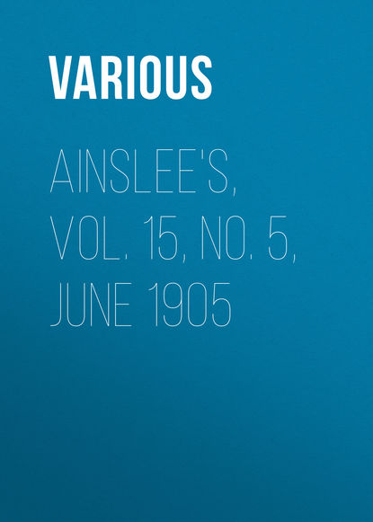 Ainslee's, Vol. 15, No. 5, June 1905 - Various