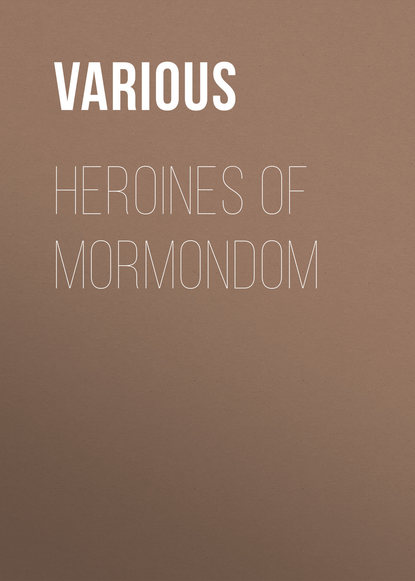 Heroines of Mormondom (Various). 