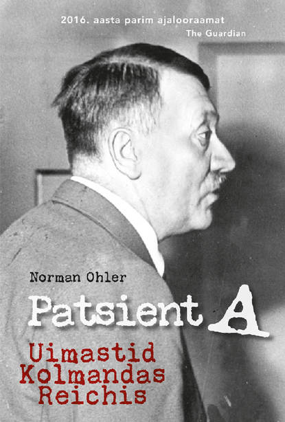 Norman Ohler - Patsient A. Uimastid Kolmandas Reichis