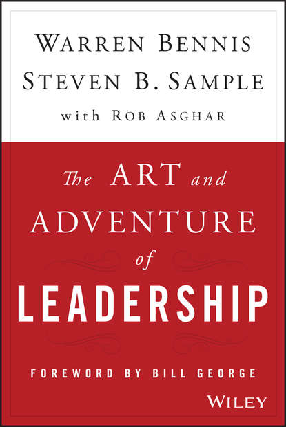 Warren  Bennis - The Art and Adventure of Leadership. Understanding Failure, Resilience and Success