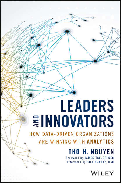 Leaders and Innovators. How Data-Driven Organizations Are Winning with Analytics (James  Taylor). 