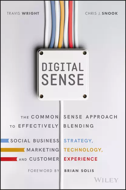 Обложка книги Digital Sense. The Common Sense Approach to Effectively Blending Social Business Strategy, Marketing Technology, and Customer Experience, Brian  Solis