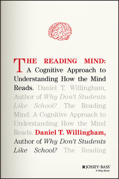 Daniel Willingham T. - The Reading Mind. A Cognitive Approach to Understanding How the Mind Reads