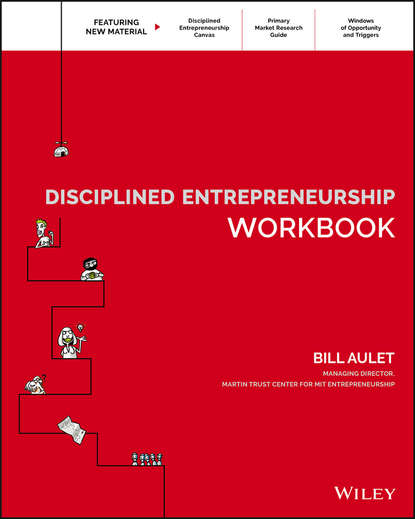 Bill  Aulet - Disciplined Entrepreneurship Workbook