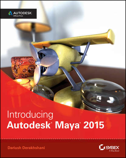 Dariush  Derakhshani - Introducing Autodesk Maya 2015. Autodesk Official Press