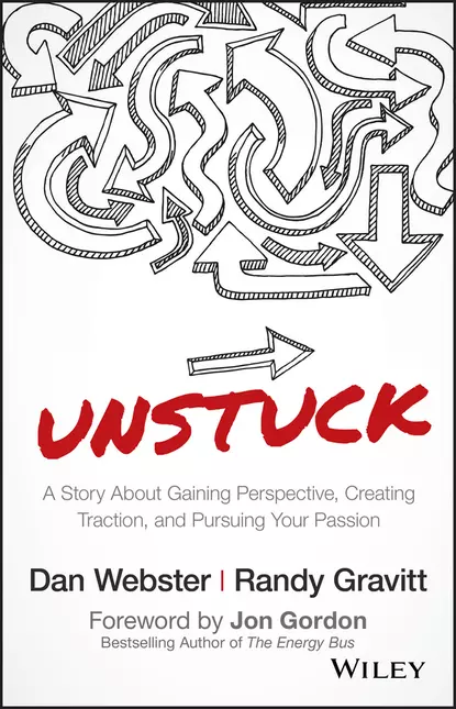 Обложка книги UNSTUCK. A Story About Gaining Perspective, Creating Traction, and Pursuing Your Passion, Джон Гордон