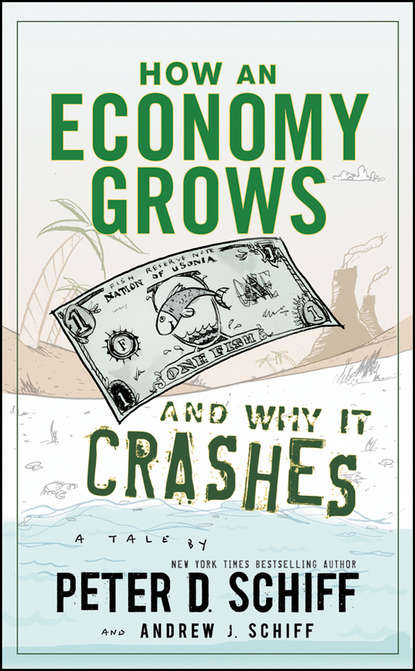 Peter D. Schiff - How an Economy Grows and Why It Crashes