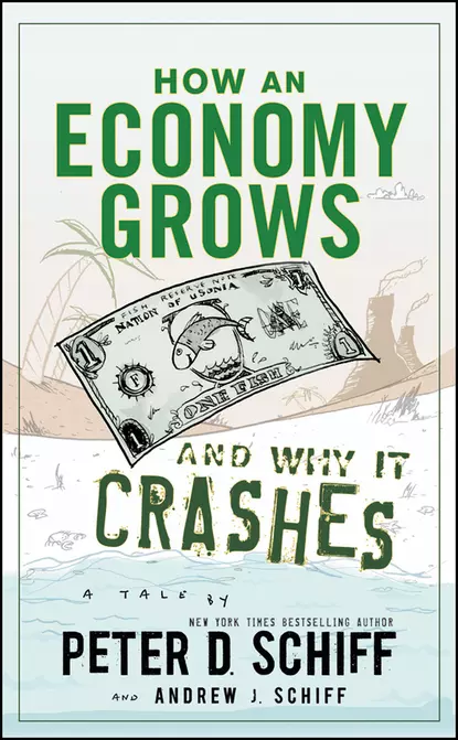 Обложка книги How an Economy Grows and Why It Crashes, Peter D. Schiff