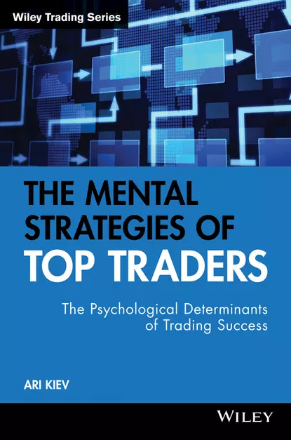 Обложка книги The Mental Strategies of Top Traders. The Psychological Determinants of Trading Success, Ari  Kiev