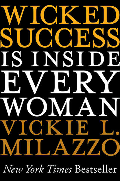 Vickie Milazzo L. - Wicked Success Is Inside Every Woman