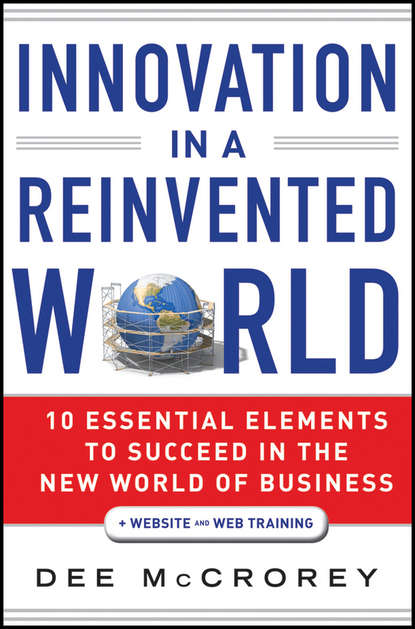 Dee  McCrorey - Innovation in a Reinvented World. 10 Essential Elements to Succeed in the New World of Business