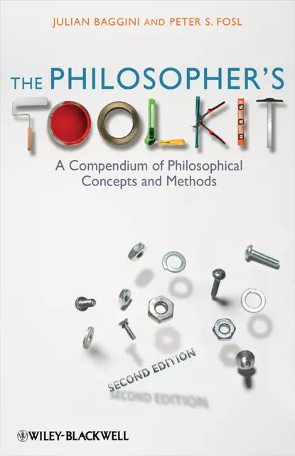 Обложка книги The Philosopher's Toolkit. A Compendium of Philosophical Concepts and Methods, Julian  Baggini