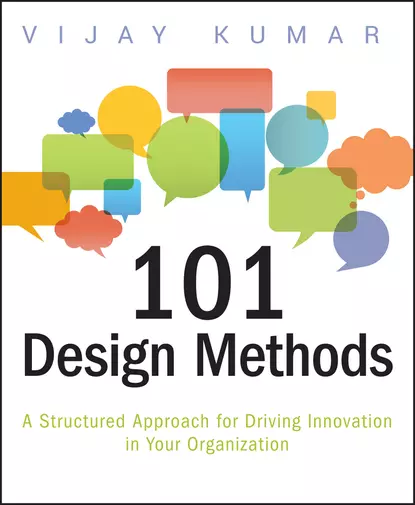 Обложка книги 101 Design Methods. A Structured Approach for Driving Innovation in Your Organization, Vijay  Kumar