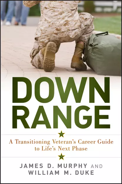 Обложка книги Down Range. A Transitioning Veteran's Career Guide to Life's Next Phase, James Murphy D.