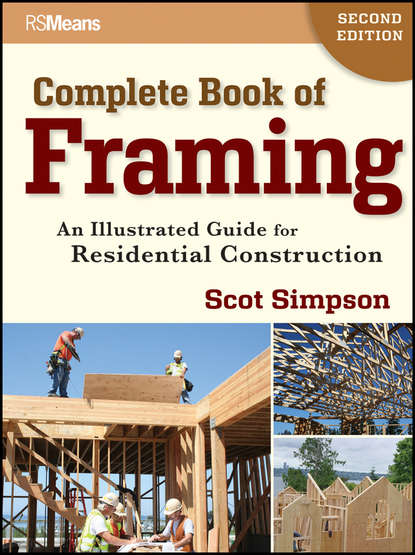 Scot  Simpson - Complete Book of Framing. An Illustrated Guide for Residential Construction