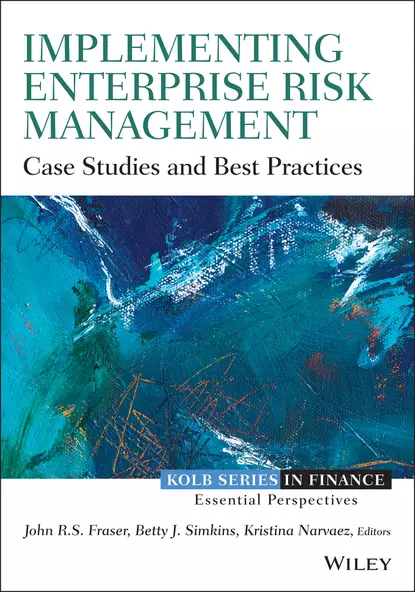 Обложка книги Implementing Enterprise Risk Management. Case Studies and Best Practices, John  Fraser