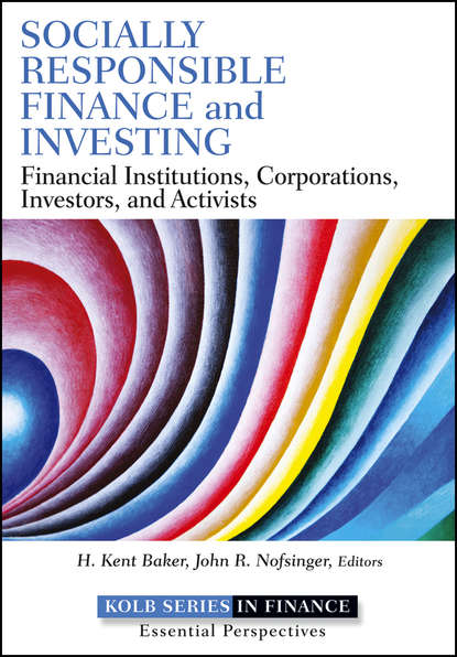 Socially Responsible Finance and Investing. Financial Institutions, Corporations, Investors, and Activists