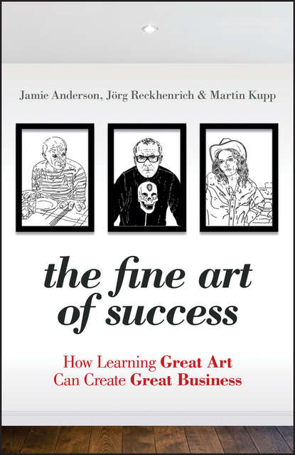 Jamie  Anderson - The Fine Art of Success. How Learning Great Art Can Create Great Business