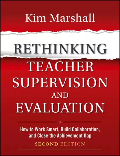 Обложка книги Rethinking Teacher Supervision and Evaluation. How to Work Smart, Build Collaboration, and Close the Achievement Gap, Kim  Marshall