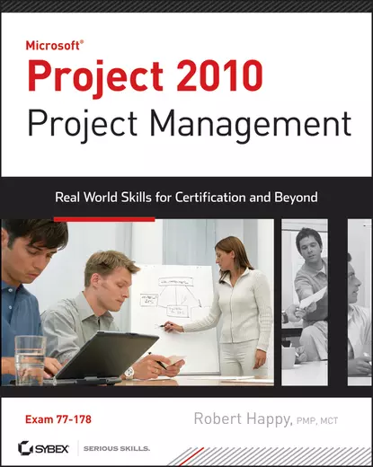 Обложка книги Project 2010 Project Management. Real World Skills for Certification and Beyond (Exam 70-178), Robert  Happy