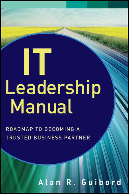 Alan Guibord R. - IT Leadership Manual. Roadmap to Becoming a Trusted Business Partner