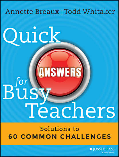 Todd Whitaker — Quick Answers for Busy Teachers. Solutions to 60 Common Challenges
