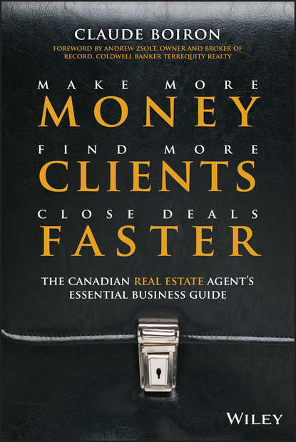 Claude Boiron — Make More Money, Find More Clients, Close Deals Faster. The Canadian Real Estate Agent's Essential Business Guide