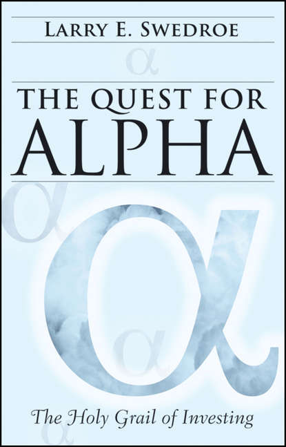 Larry Swedroe E. - The Quest for Alpha. The Holy Grail of Investing