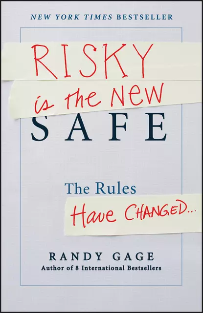 Обложка книги Risky is the New Safe. The Rules Have Changed . . ., Randy Gage