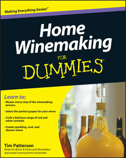 Tim  Patterson - Home Winemaking For Dummies