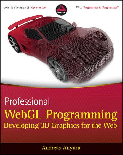 Andreas  Anyuru - Professional WebGL Programming. Developing 3D Graphics for the Web