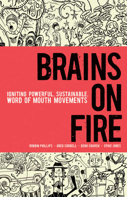 Robbin  Phillips - Brains on Fire. Igniting Powerful, Sustainable, Word of Mouth Movements