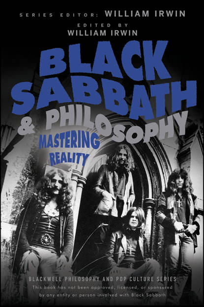 William Irwin — Black Sabbath and Philosophy. Mastering Reality