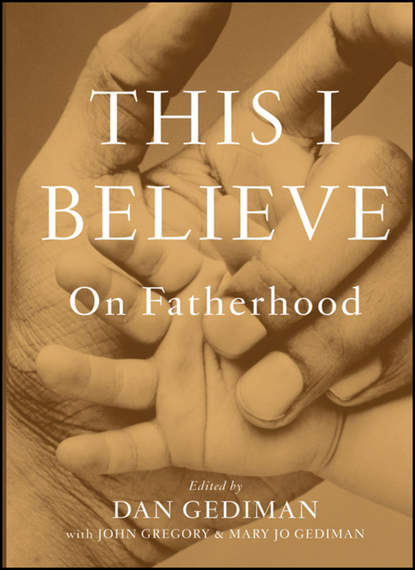 John  Gregory - This I Believe. On Fatherhood