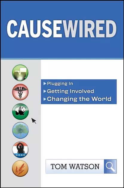 Обложка книги CauseWired. Plugging In, Getting Involved, Changing the World, Tom  Watson